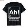 Funny Chemistry Nerd Humor 6 7 Ah Element of Surprise Meme Tshirt For Men Women 100 Cotton T Shirts Short Sleeve Tops 04131