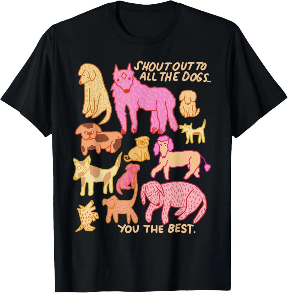 Grito Divertido a Todos los Perros - Tú Eres el Mejor Regalo Lindo para Perros Camiseta Unisex