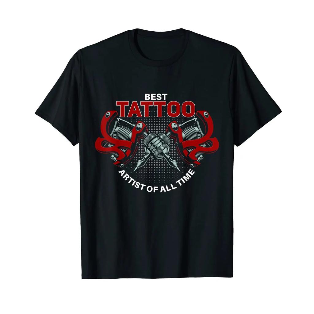 Best Tattoo Artist Of All Time T Shirt Black Vintage Versatile Homme Stylish Slightly Unisex Soft Casual Comfortable