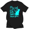 Men's T-shirt My Cat and I Take Shit About You Kawaii T Shirt Men Women Tshirt Luminous Kitten Graphic Shirts Harajuku Shirts