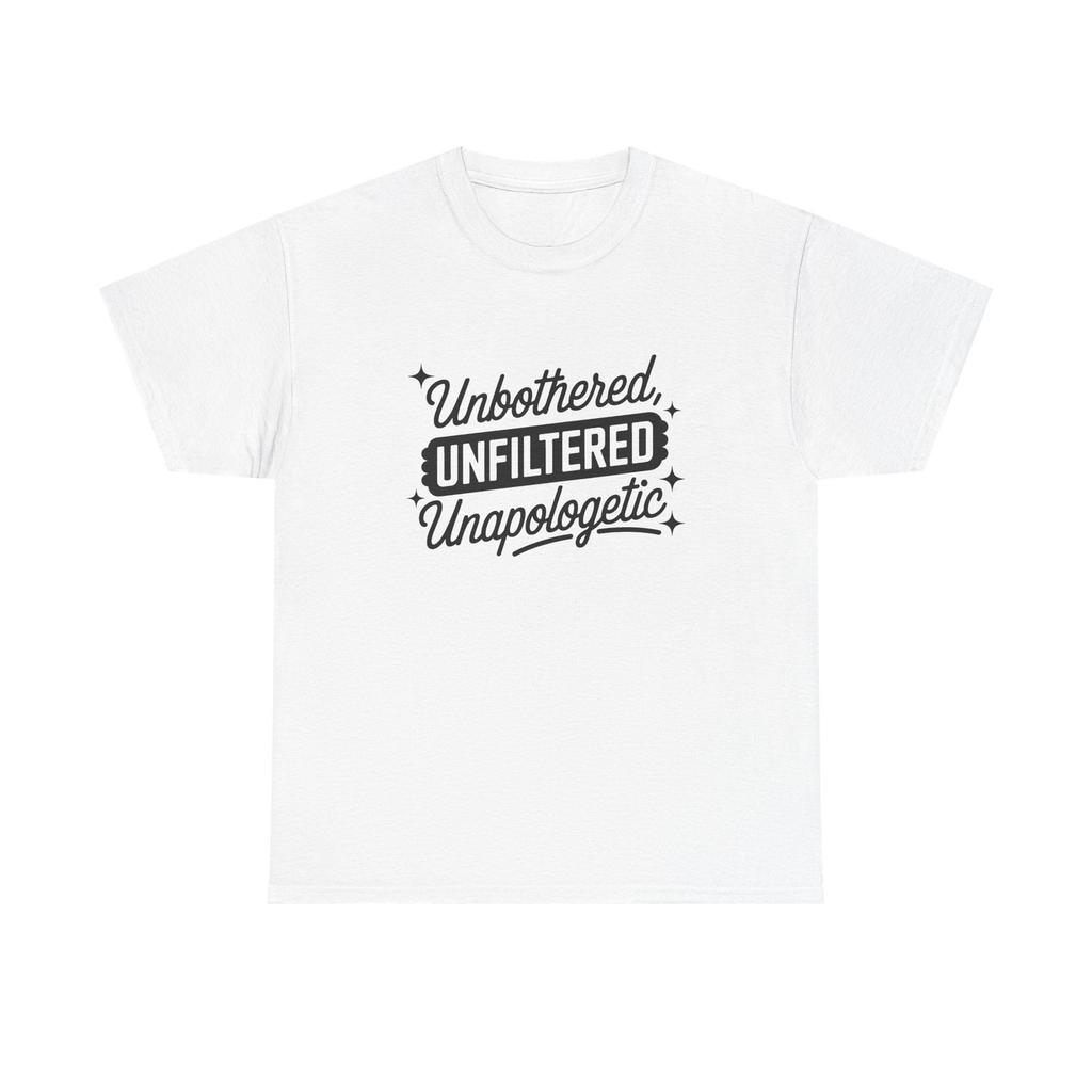 Unbothered Unfiltered Unapologetic - Funny T-Shirt - Neuro ADHD Autism Shirt