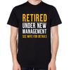 Retired Under New Management See Wife For Details T-Shirt