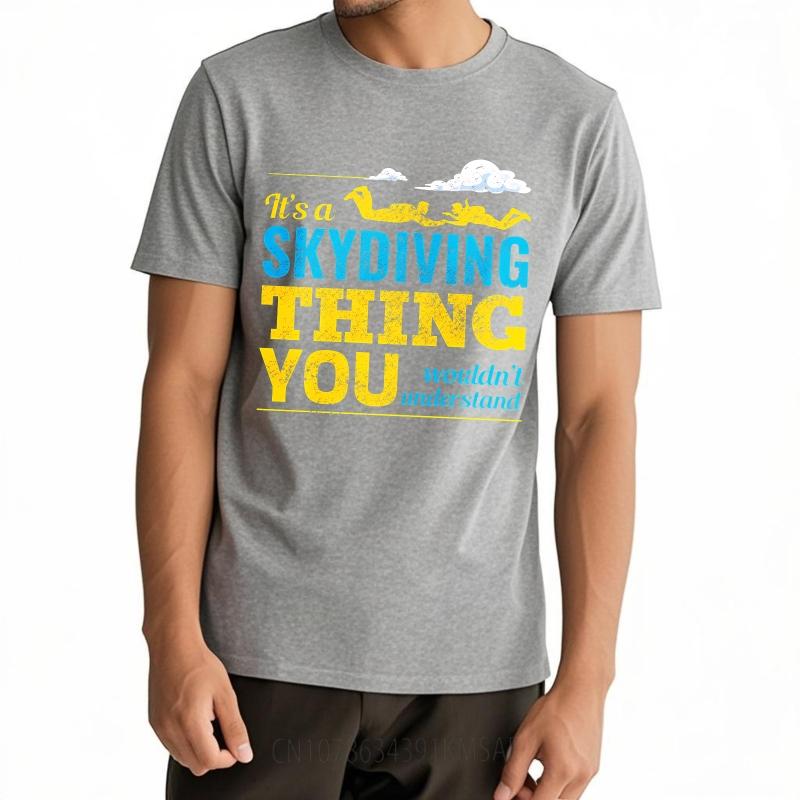Oversized Summer For Unisex Tshirt Its A Skydiving Thing You Wouldnt Understand Short Sleeve Travel Oneck Tops Male Teeshirt