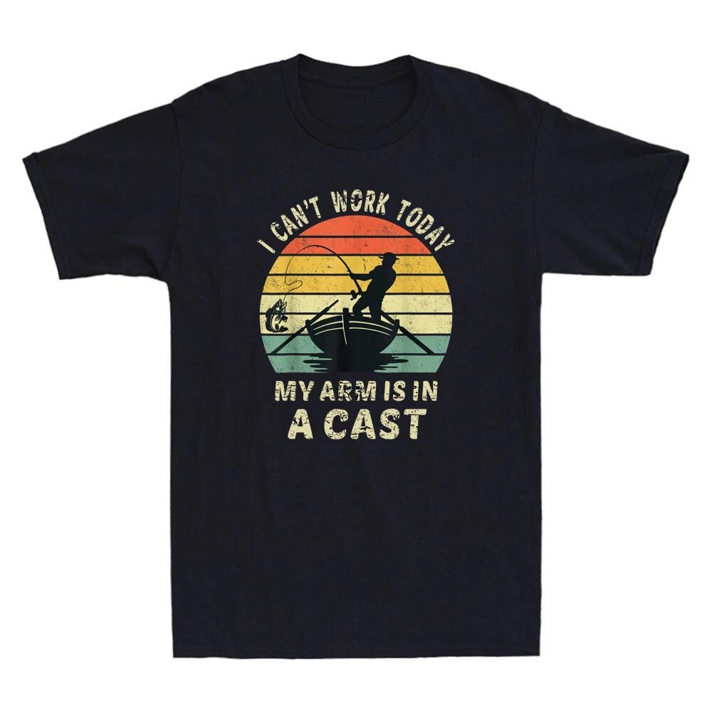 Fisherman I Can t Work Today My Arm Is In A Cast Funny Fishing Men s T-Shirt Tee XXL