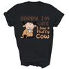 Sorry Im Late I Saw A Fluffy Cow Highland Cow Unisex Shirt Gift