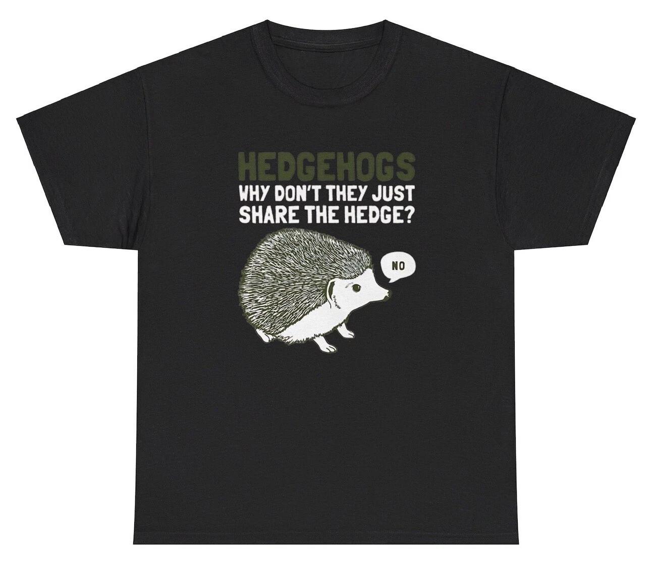 Hedge Hogs Why Don’t They Share The Hedge T Shirt Funny Animal Lover Humor Tee 3XL