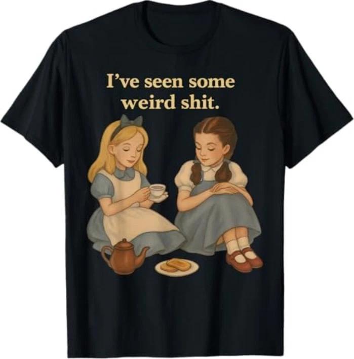 I’ve Seen Some Weird Sh_t Funny Sarcastic Quote 100% Cotton T-shirt Mens Tees Top 3XL