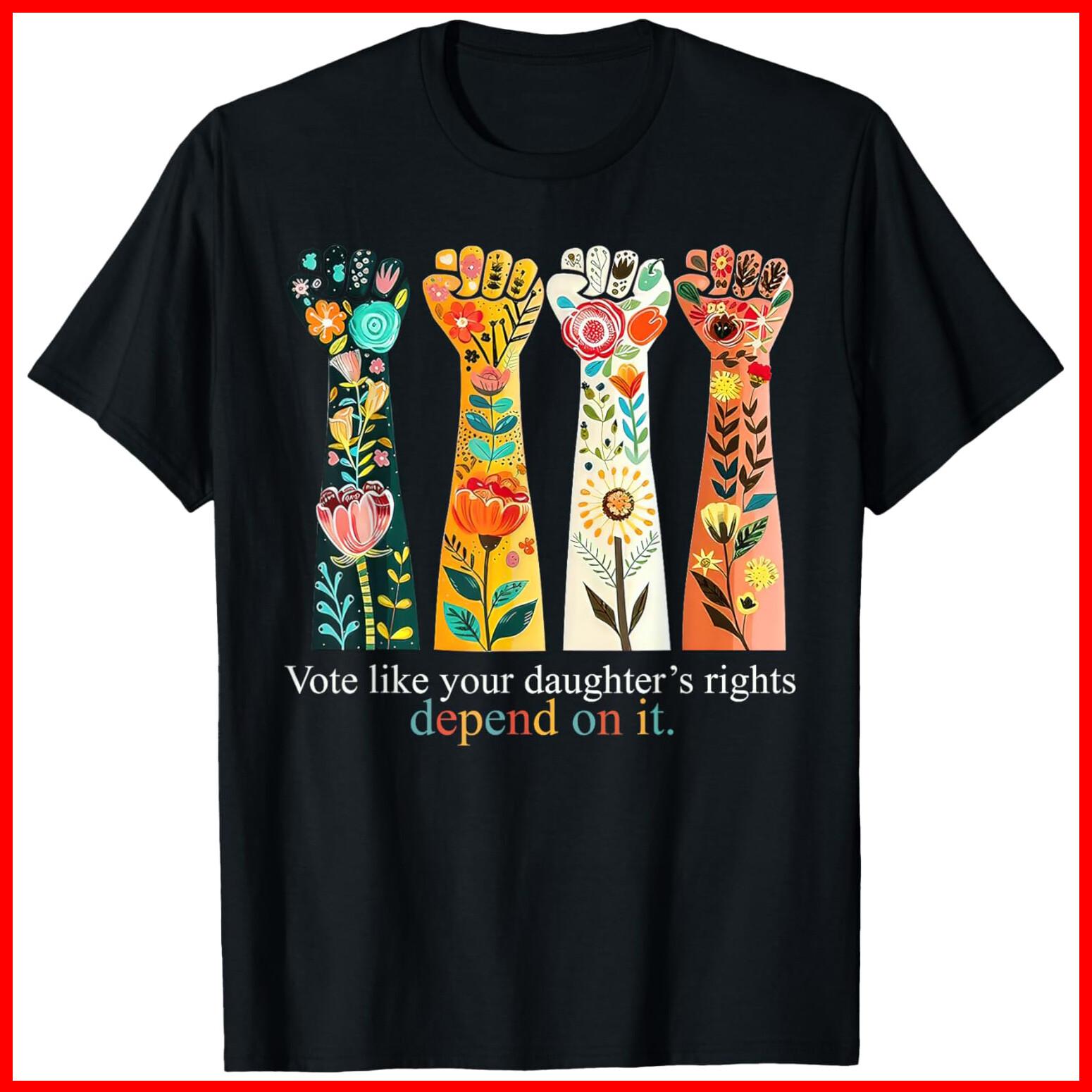 VOTE LIKE YOUR DAUGHTERS RIGHTS Black Cotton T-Shirt S-5XL XXXL