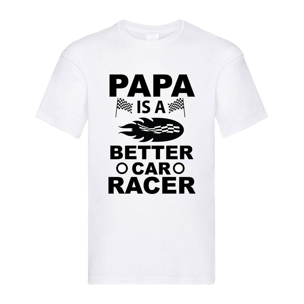 Papa Is a Better Car Racer – Black Adult T-shirt Men's Women's Tops Tees | Funny Racing Dad Tee