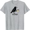 Rabe Krähe Kaffee Lustig Hallo Dunkelheit 2026 Unisex T-Shirt