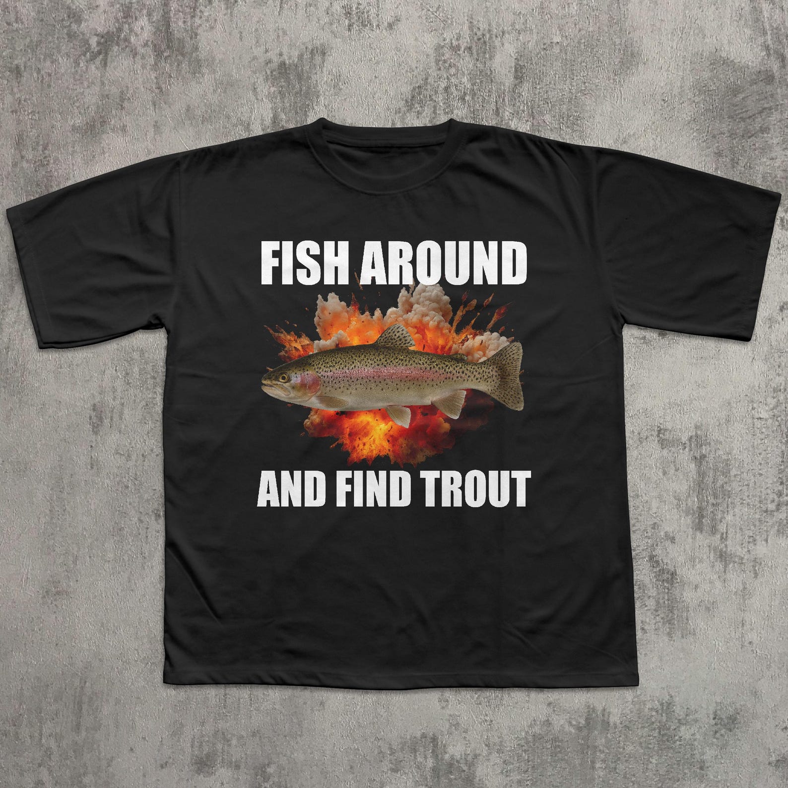 Fish Around And Find Trout Graphic T shirt, Funny Tee , Meme T shirt, Unhinged Clothes, Gift for Fisherman, Ironic Shirts, Weird Tees L