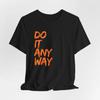 Summer Unisexs Casual Tshirt Simple And Stylish Do It Any Way Tshirt Motivational Slogan Tee Orange Brush Script