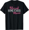 Cute Blessed Homeschool Mama Shirt Gift Unisex T-Shirt