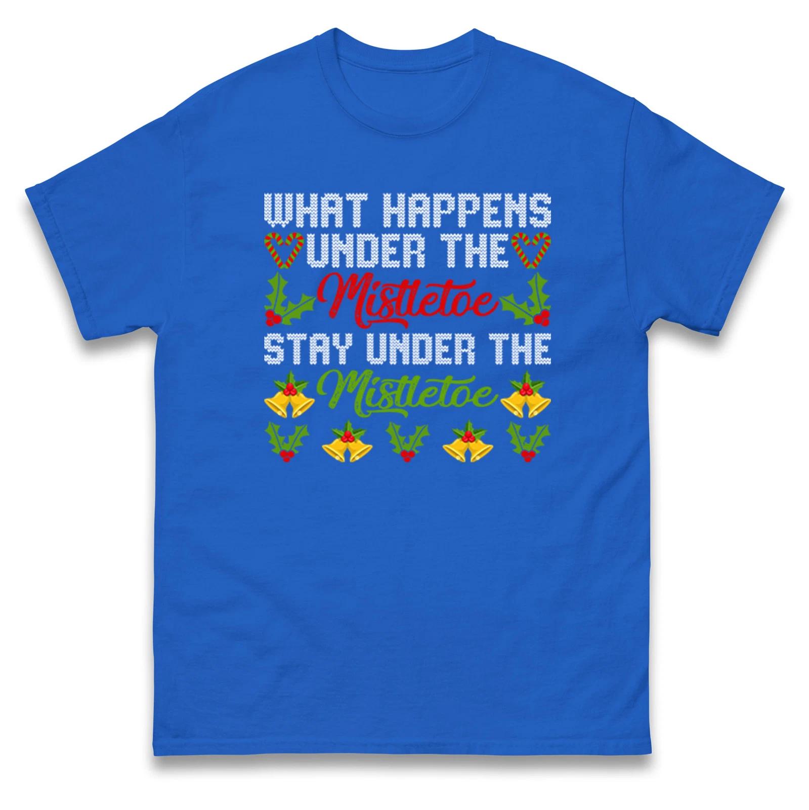 What Happens Under the Mistletoe Stay Under The Mistletoe Christmas T Shirt 4XL