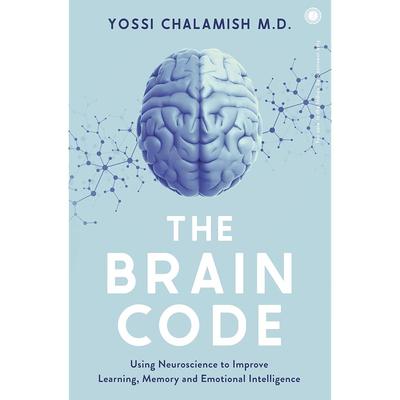 The Brain Code: Using Neuroscience To Improve Learning, Memory and Emotional Intelligence