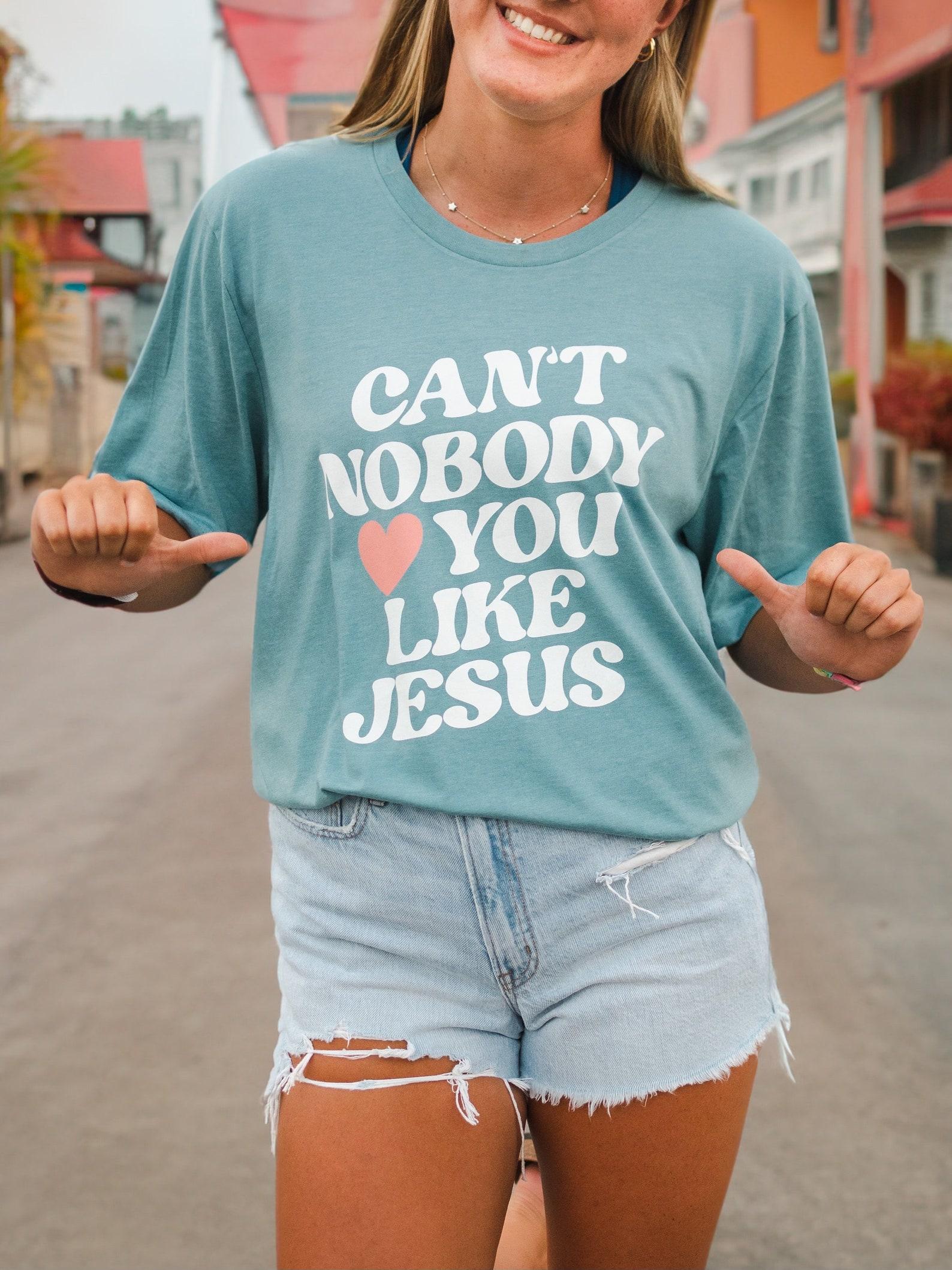 Can t Nobody Love You Like Jesus | Lagoon Blue Classic Crew | T-Shirt 4XL