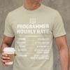 Unisex Tshirt Programmer Hourly Rate Funny Coding Humorous Cotton Tee Shirt Short Sleeve T Shirts Crew Neck Clothes New Arrival