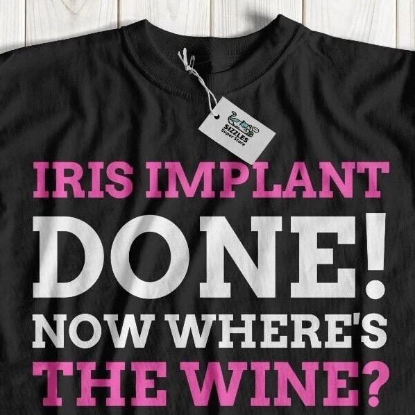Funny Iris Implant T-Shirt Aniridia Gift Laser Eye Surgery Recovery Tee Eyeball S