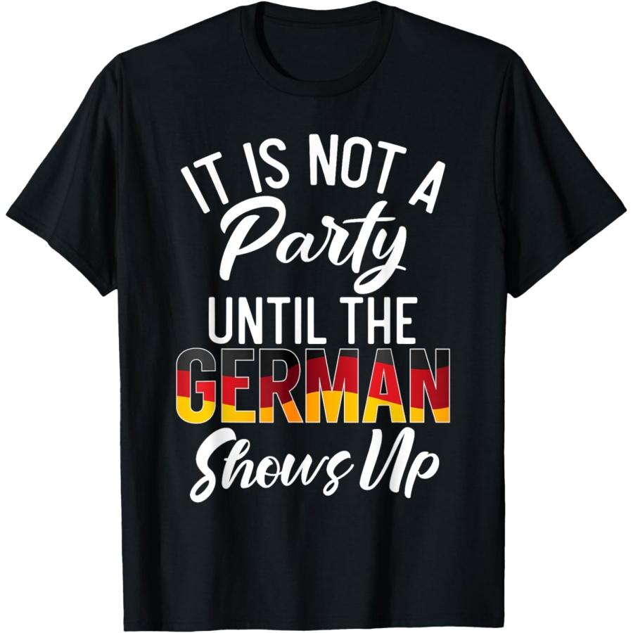 It is not a Party until the German shows up Funny German T-Shirt XXXXXL чёрный