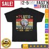 Never Forget Pluto Retro Vintage Funny Space Science Vintage T Shirt Mens Womens Tees Top Men Women