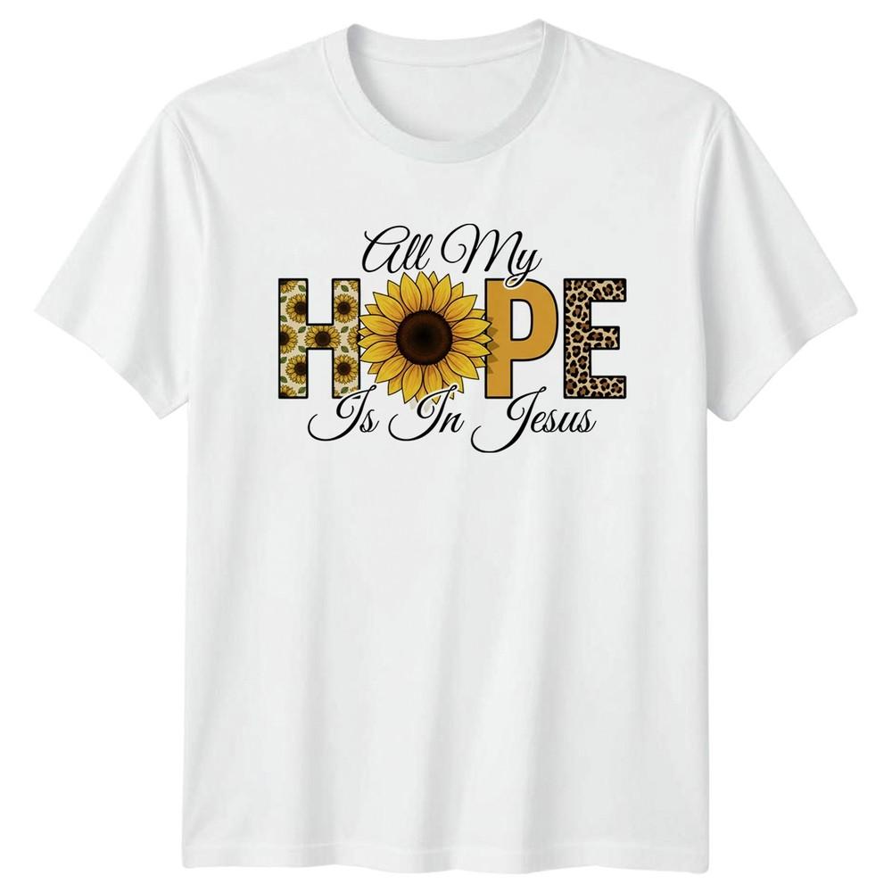 All My Hope Is In Unisexs TShirt Christian Faith Birthday Gift For Her S