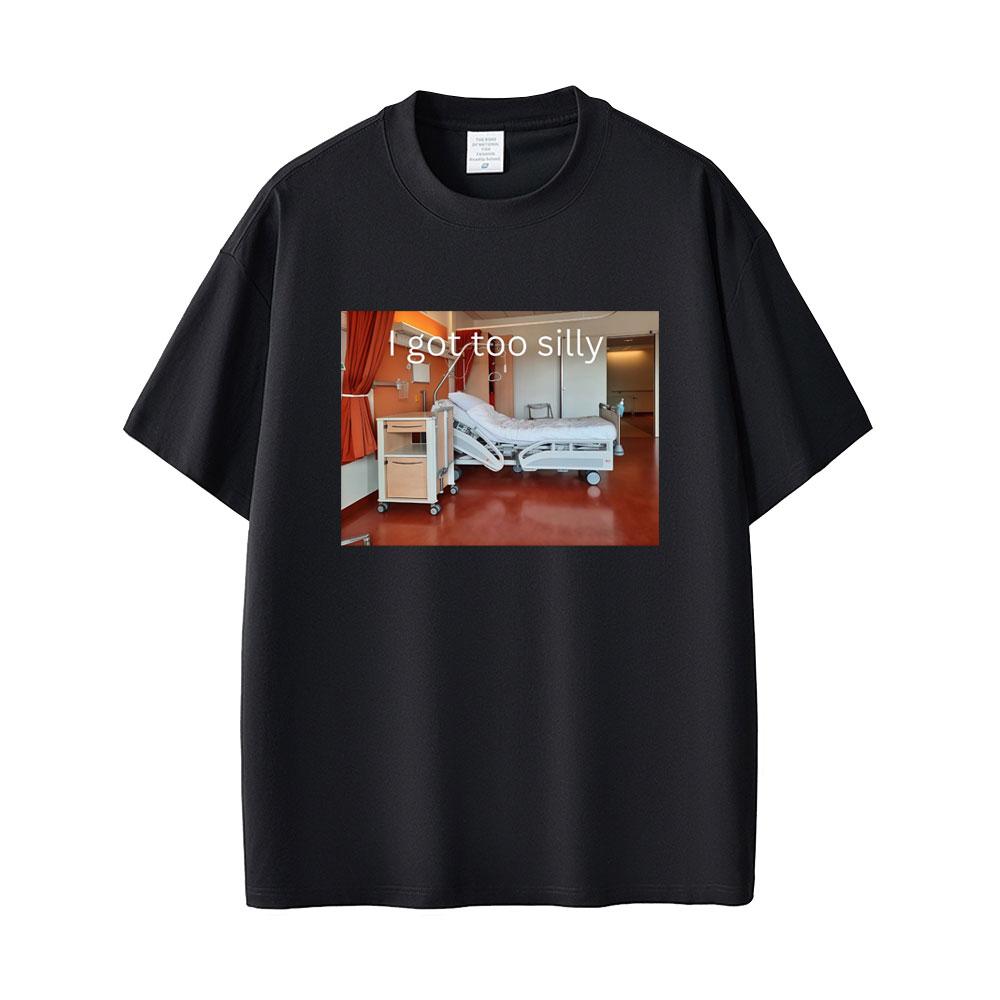 I Got Too Silly Funny Meme T-shirt Unisex Women Casual Cotton Vintage Short Sleeve Tees Fashion Oversized T Shirt Streetwear Unisex