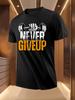 Never Give Up Motivational Graphic Tshirt Graphic Tshirt ...