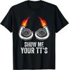 Funny Show Me Your TT's Car Enthusiast Twin Turbo Novelty T-Shirt