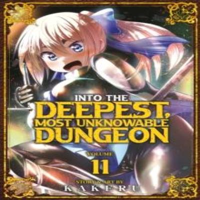 Into the Deepest Most Unknowable Dungeon Vol. 11 by Kakeru Paperback Book 9798893730128