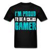 I'm Proud To Be a Gamer Shirt Gamers Pride Gift for Gamer T-Shirt Size S-6XL