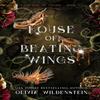 House of Beating Wings by Olivia Wildenstein Paperback Book 9781948463553