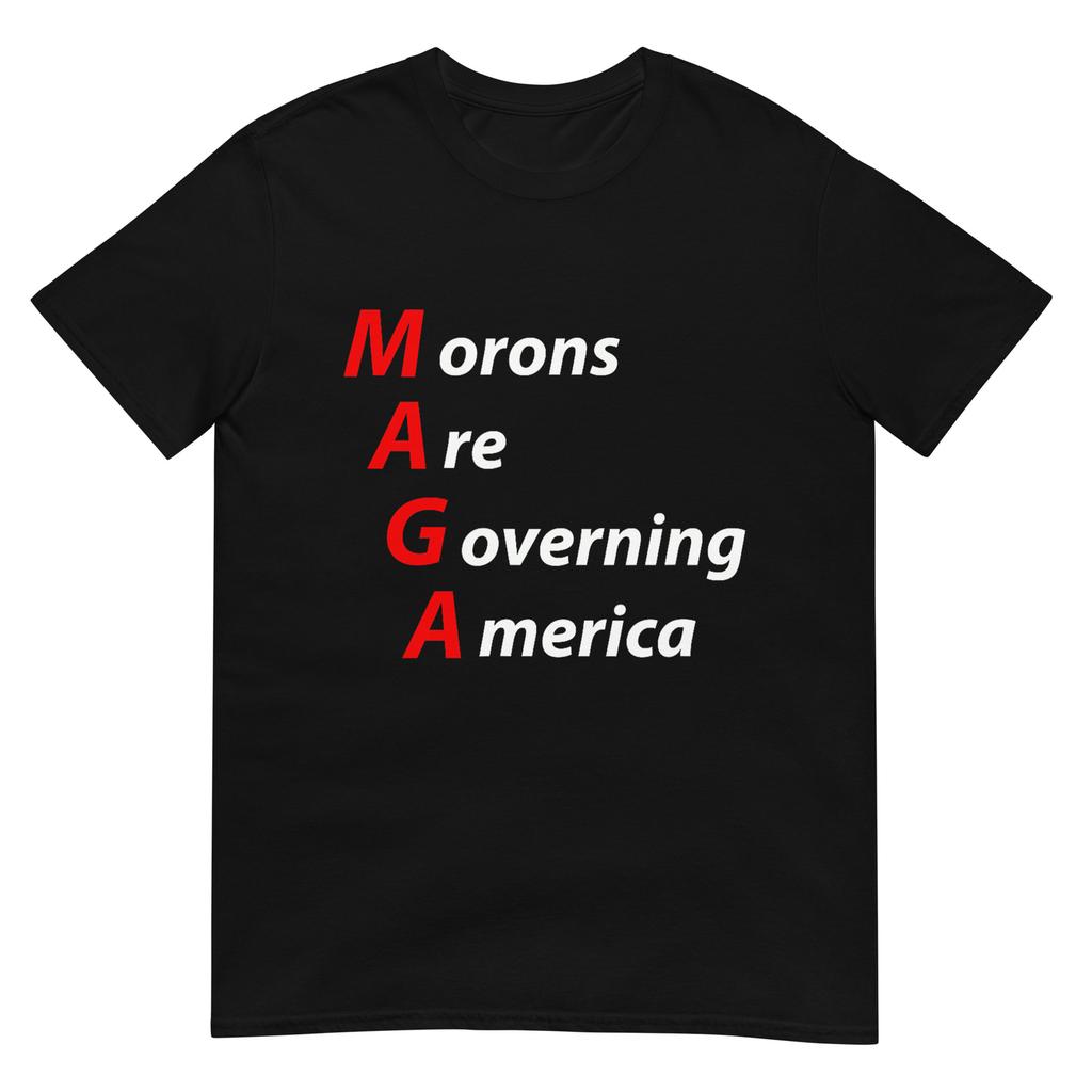 Morons Are Governing America Anti Trump Political TShirt TShirt