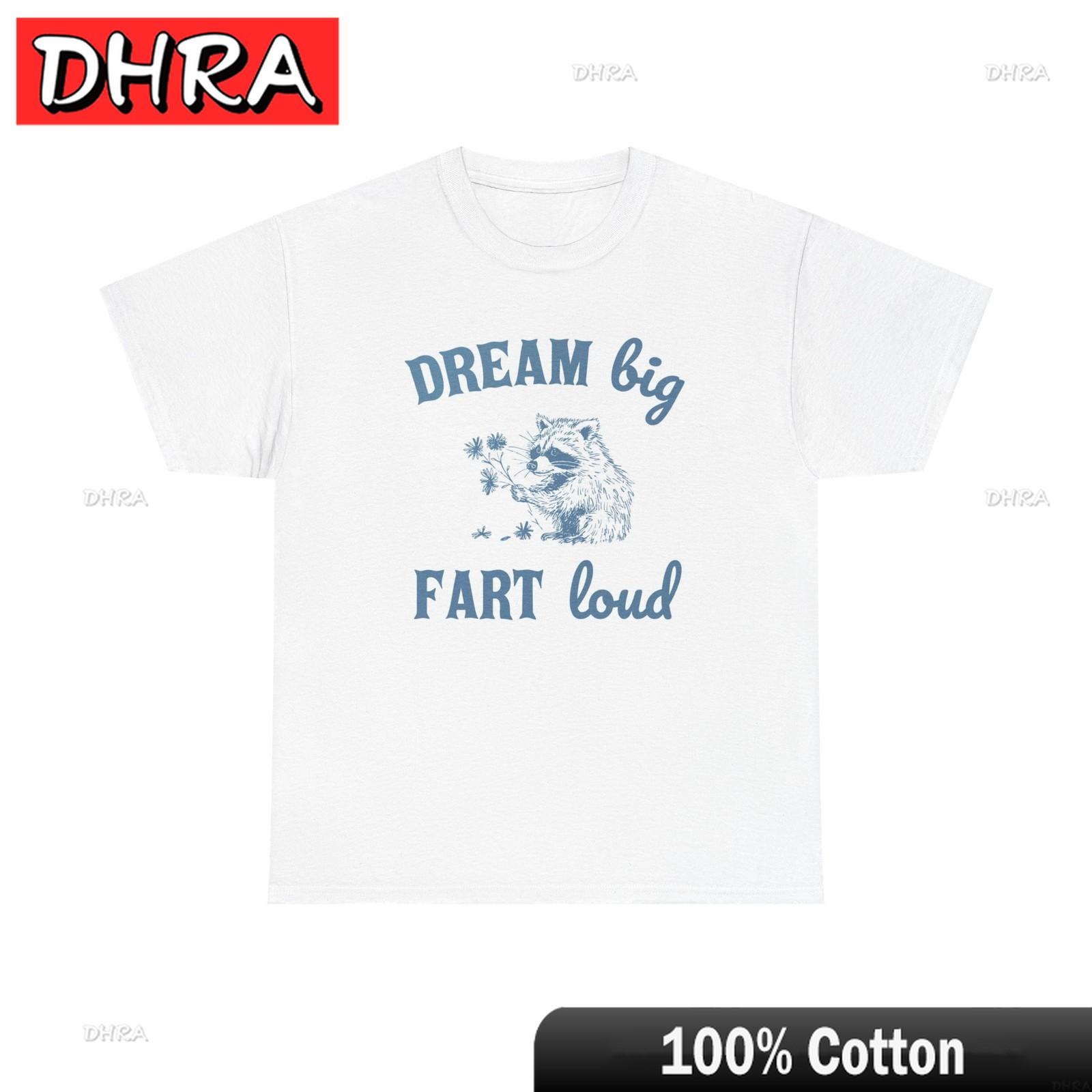 

Dream Big Fart Loud Graphic T Shirt Funny Unisex Heavy Cotton for Female Breathable Gothic Classic Casual Top Boho Cotton Tee 4XL