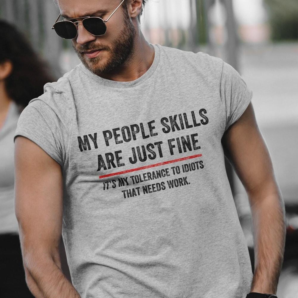 

Adult Humor Sarcastic Shirt My People Skills Are Fine Cool Graphic Gift Idea M