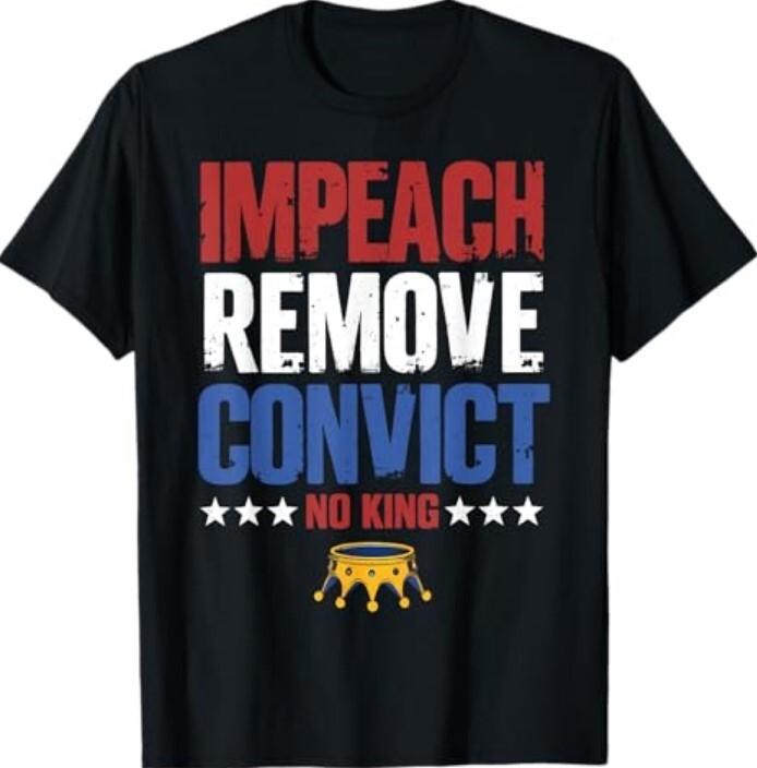 Vintage Impeach Remove Convict No Kings Since 1776 Protest T-Shirt Unisex T-Shirt XXXL