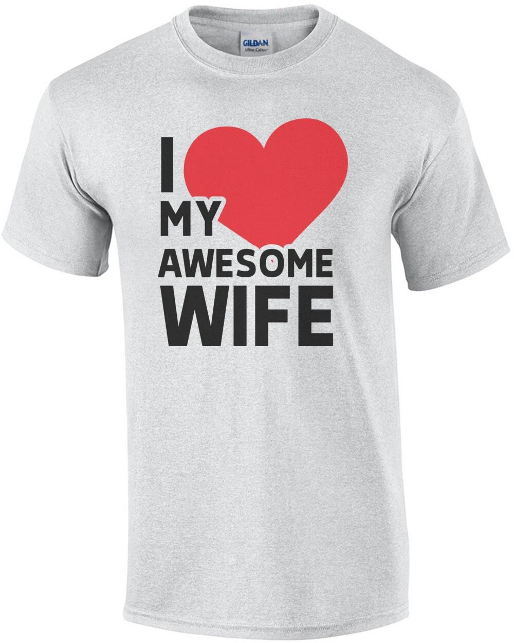 I love my awesome wife - wife t-shirt 2XL