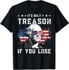 Es ist nur Verrat, wenn man verliert 4. Juli Lustiges Geschenk Unisex T-Shirt