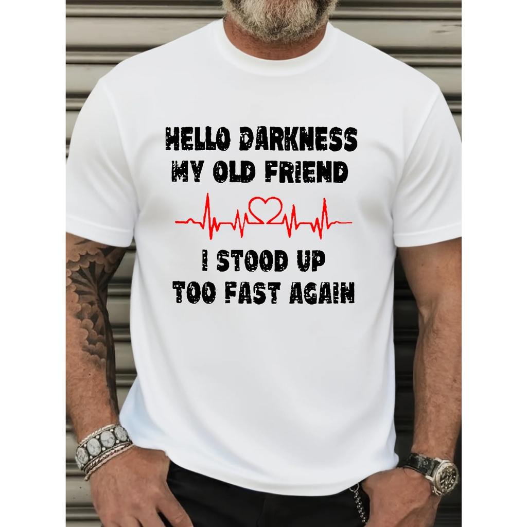 Large Men's Casual Round Neck _HELLO DARKNESS MY OLD FRIEND I STOOP UP TOO FAST AGAIN_ Short Sleeved T-shirt