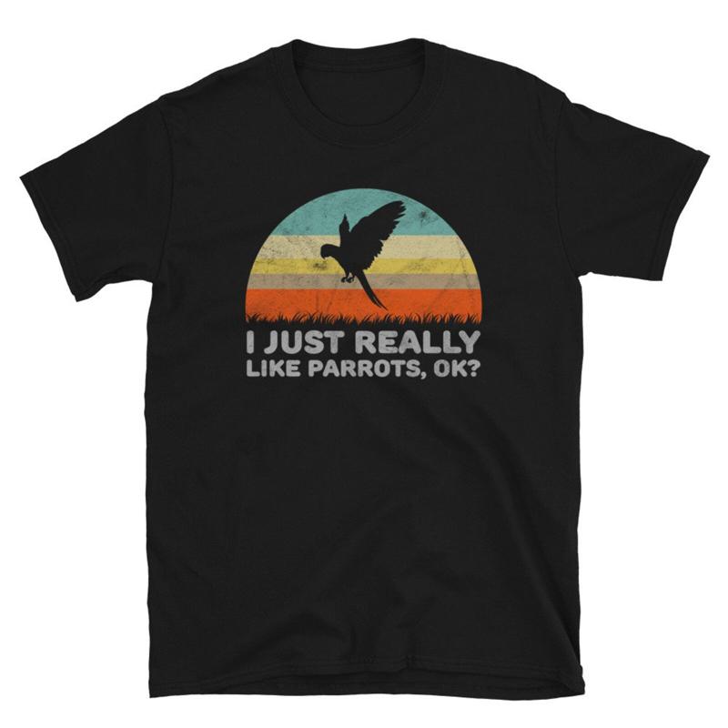 32 Funny I Just Really Like Parrots OK T Shirt