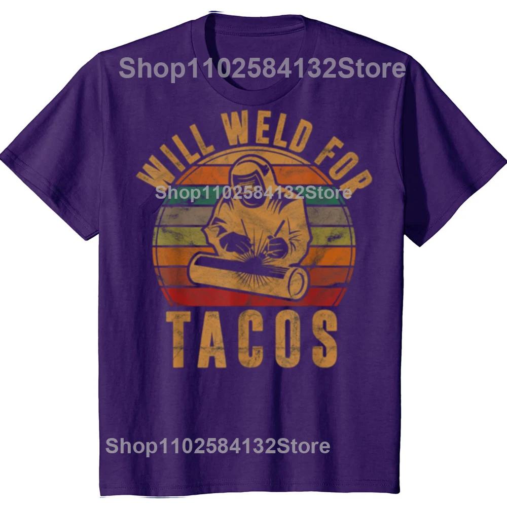 Will Weld for Tacos Welder Gift Funny Welding Graphic T-shirts Fashion Casual Tshirt 100% Cotton Loose Oversized T Shirt