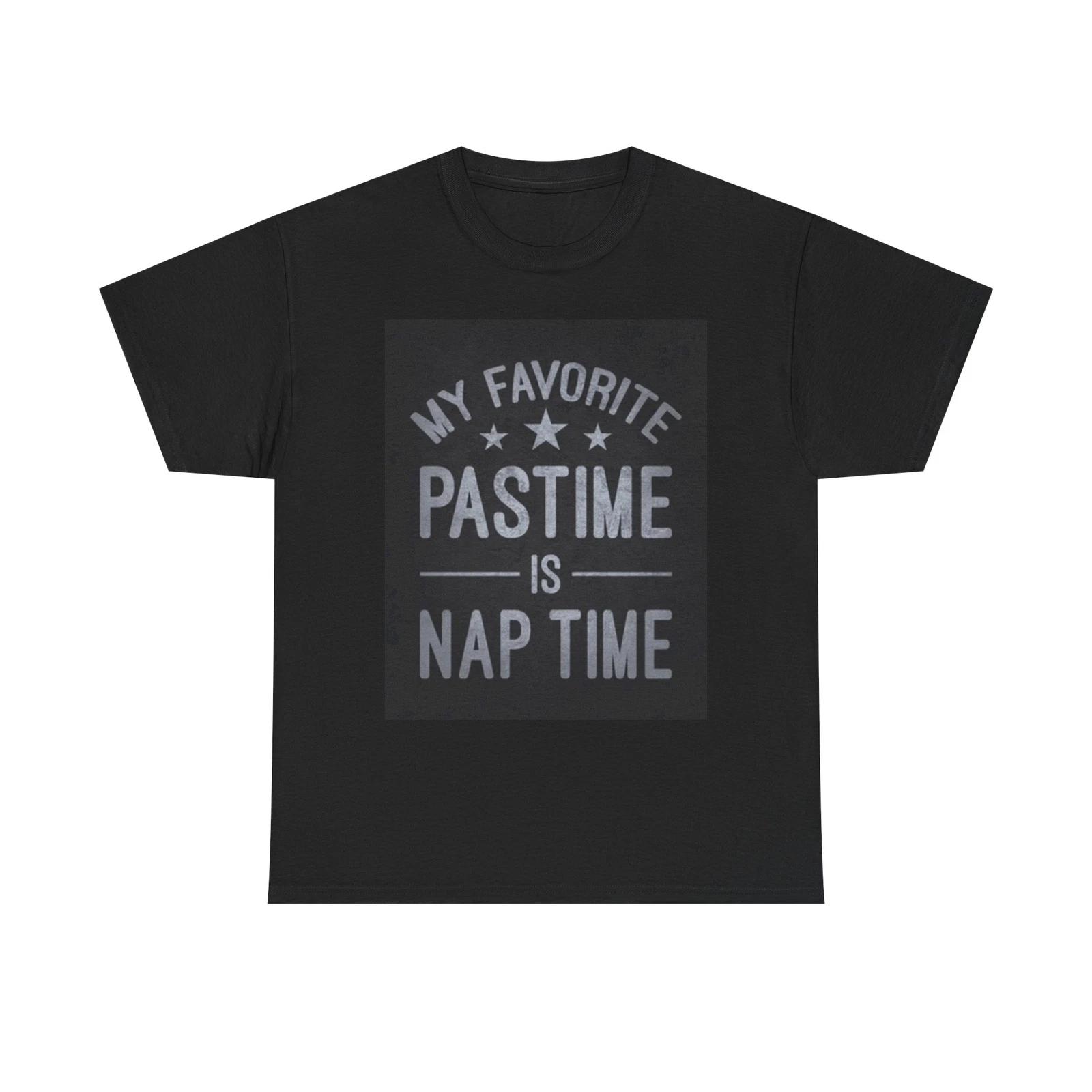 Men s and Women s T-shirts My Favorite Past Time Is Nap Time XS