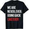 PIHEXIU We Are Never Ever Going Back Like Ever Feminist T-Shirt