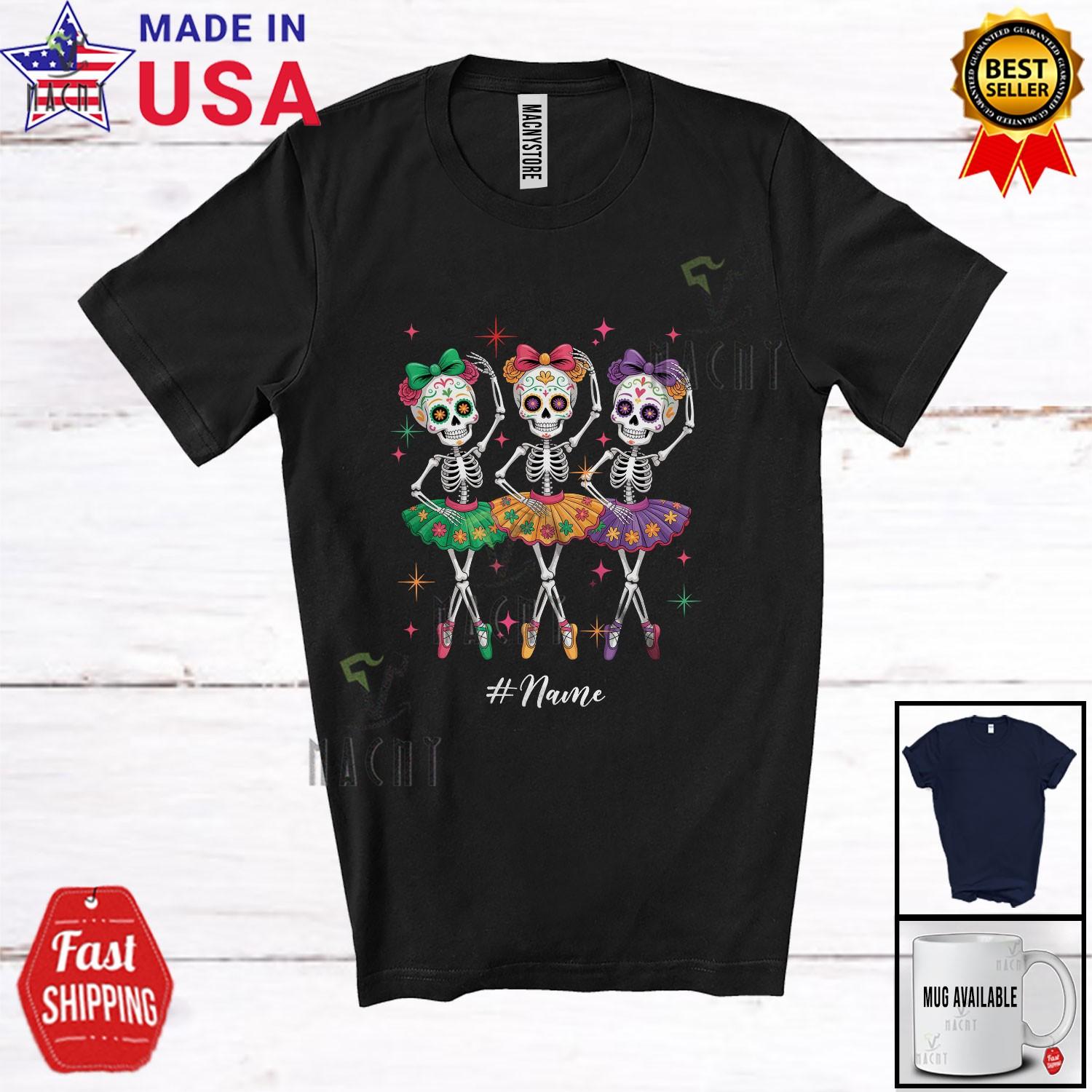 Custom Name Three Ballet Skeleton Dancer; Dia De Los Muertos Women Family Shirt S