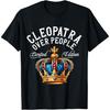 Cleopatra Name Birthday Funny Cleopatra Over People Crown T-Shirt