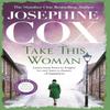 Take This Woman by Josephine Cox Paperback Book 9781035417278