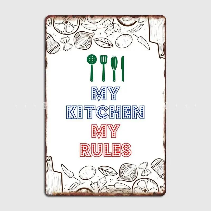 My Kitchen My Rules Metal Sign Cinema Living Room Garage Club Custom Mural Painting Tin Sign Poster