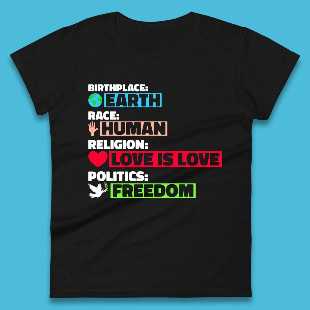 Birth Place Earth Race Human Politics Freedom Religion Love Humanist Human Rights Equality Womens Tee T Shirt Mens Tops Unisex Top