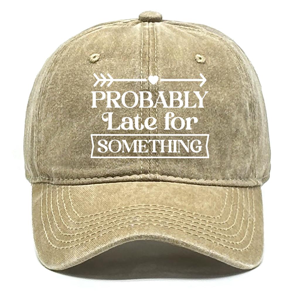 “Probably Late for Something" Unisex Snapback Baseball Hat Woman's Cap Non-Stretch Fabric Adjustable Baseball Cap