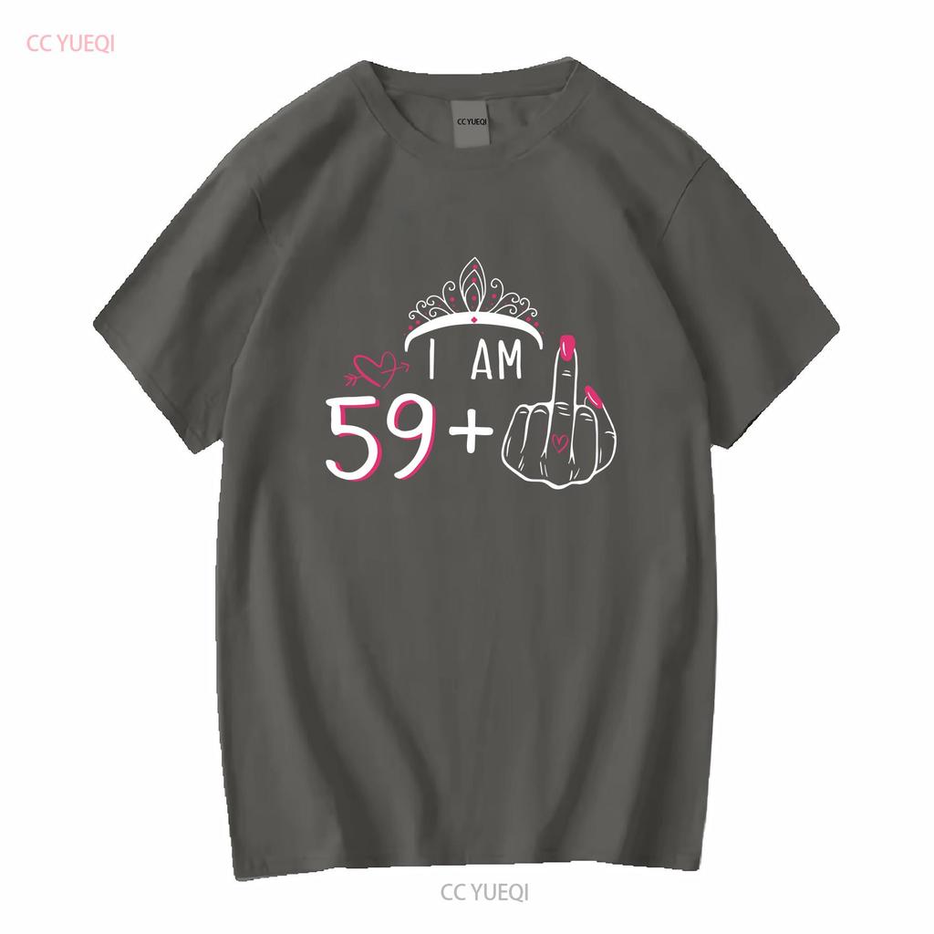Womens T Shirt I Am 59 Plus 1 Middle Finger 60th Birthday 60 Years Old Long or Short Sleeves Vintage Washed Stretched
