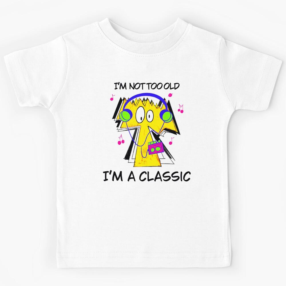 I’m not too old I’m a classic l Walkman Kids T-Shirt 120